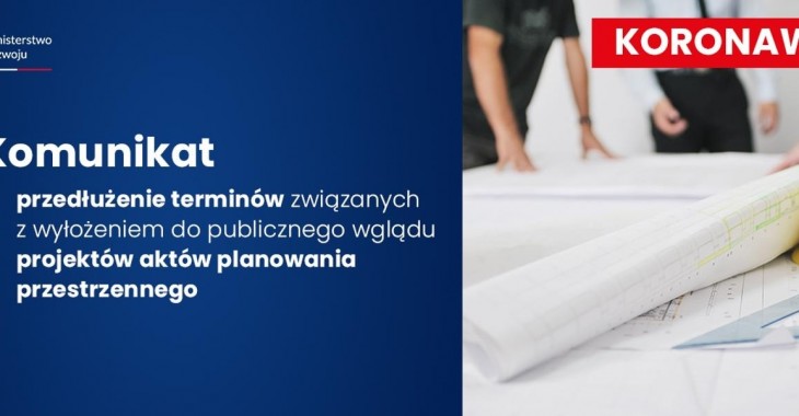 Możliwość przedłużenia terminów związanych z wyłożeniem do publicznego wglądu projektów aktów planowania przestrzennego Możliwość przedłużenia terminów związanych z wyłożeniem do publicznego wglądu projektów aktów planowania przestrzennego
