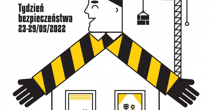 IX Edycja Tygodnia Bezpieczeństwa w Budownictwie IX Edycja Tygodnia Bezpieczeństwa w Budownictwie